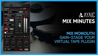 Video thumbnail for MIX MINUTES - Gain Your Stage Tape w/Mix Monolith by Ayaic Software