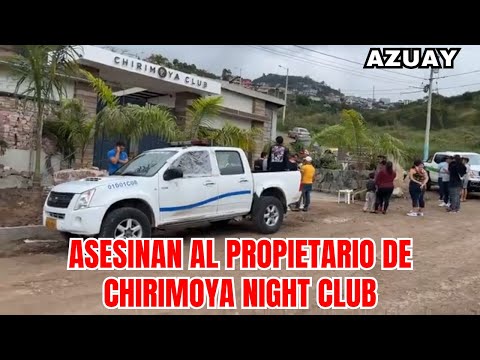 Ataque armado al propietario de Chirimoya Night Club en Azuay
