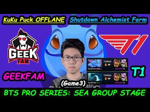 GeekFam vs T1 | KuKu [Puck] Superstar OFFLANE Shutdown Alchemist Farm BTS Pro Series Game3