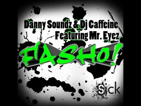 Fa Sho - Danny Soundz & Dj Caffeine Featuring Mr Eyez AVAILABLE APRIL 11th 2011