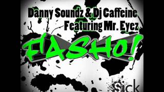 Fa Sho - Danny Soundz & Dj Caffeine Featuring Mr Eyez AVAILABLE APRIL 11th 2011