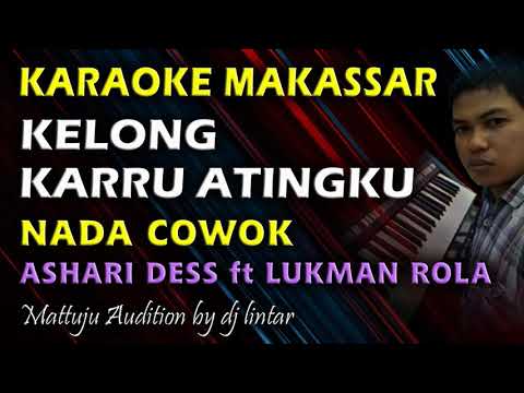 Karaoke Makassar Kelong Karru Atingku || Ashari Dess ft Lukman Rola || Nada Cowok