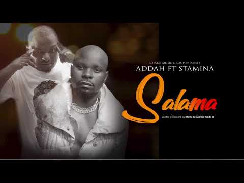 Addah ft stamina - SALAMA official audio Produced by:- swabri made it mastering by :- Mafia