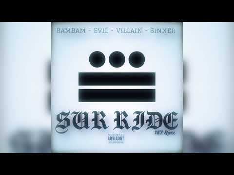BamBam, Evil, Villian, Sinner - SUR RIDE (Remix)