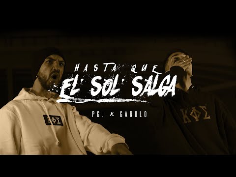 PGJ X GAROLO - HASTA QUE EL SOL SALGA (VIDEOCLIP) 4K