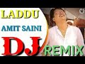 Ladu Ladu Kahke D J Remix