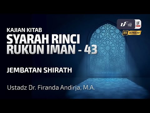 Syarah Rinci Rukun Iman #43: Jembatan Shirath - Ustadz Dr. Firanda Andirja M.A