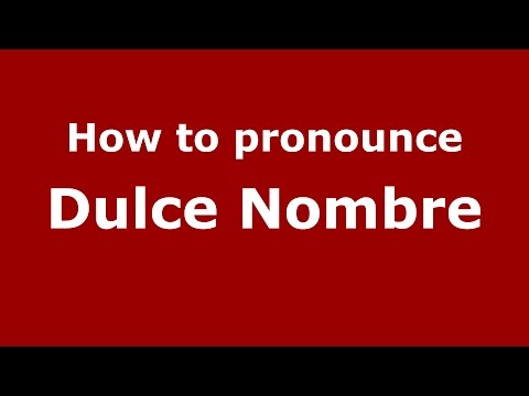 How to pronounce Dulce Nombre