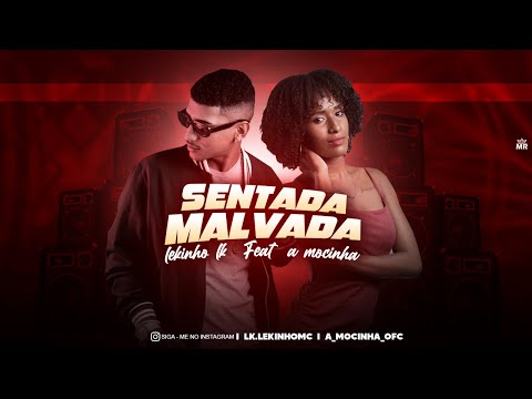 LEKINHO LK FEAT. A MOCINHA - SENTADA MALVADA - REMIX BREGA FUNK