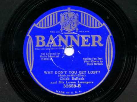 Why Don't You Get Lost? by Chick Bullock and his Levee Loungers, 1932