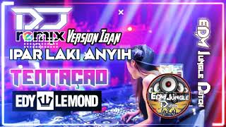 Download lagu DJ REMIX VERSION IBAN Vs ÍPÁR LÁKI ÁNYÍH [ TENTAÇAO] EDY LEMOND mp3