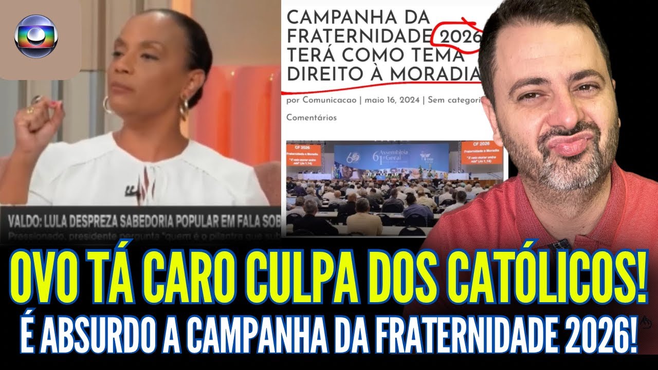 OVO TÁ CARO! CULPA DOS CATÓLICOS DIZ JORNALISTA DA GLOBO! O TEMA DA CAMPANHA DA FRATERNIDADE 2026!