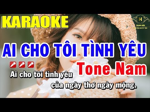 Karaoke Ai Cho Tôi Tình Yêu Tone Nam Nhạc Sống | Trọng Hiếu