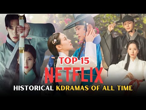 Top 15 BEST Historical Kdramas on Netflix of All Time | Must-Watch Korean Dramas