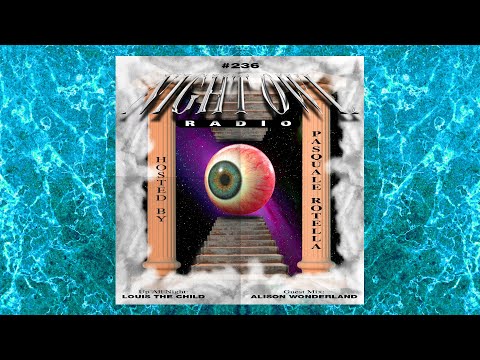 Louis the Child and Alison Wonderland: Night Owl Radio 236
