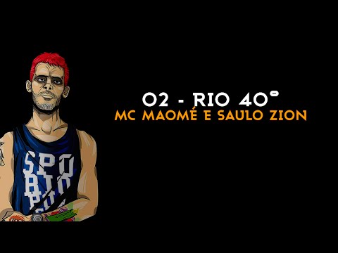 MC Maomé - Rio 40º part. Saulo Zion ( Faixa 02 )
