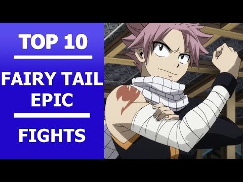 Top 10 Fairy Tail Final Season Epic Fights