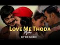 Love Me Thoda X Tere Bin X Mast Magan X Bahara X Bol Na Halke Halke Mashup Remix By DDMusic32