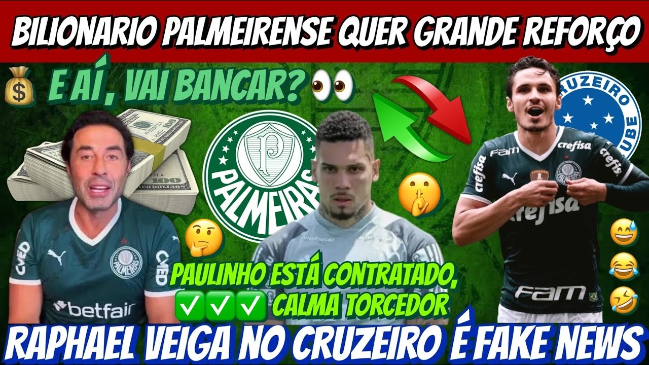 🚨 ATENÇÃO! BILIONÁRIO PALMEIRENSE QUER GRANDE REFORÇO… VEIGA NO CRUZEIRO 😂 PAULINHO É DO VERDÃO ✅ E+