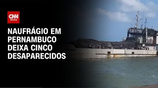 Naufrágio em Pernambuco deixa cinco desaparecidos | LIVE CNN