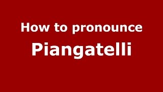 How to pronounce Piangatelli