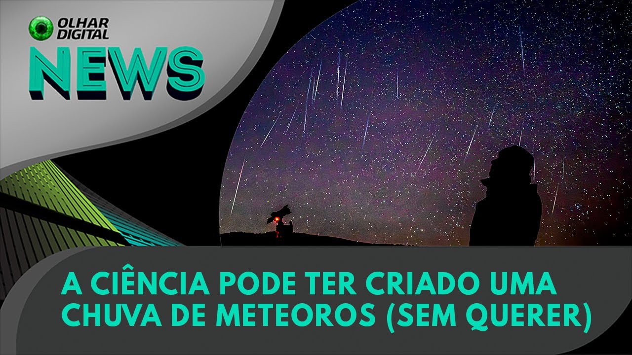 Ao vivo | A ciência pode ter criado uma chuva de meteoros (sem querer) | 26/08/2024 | #OlharDigital