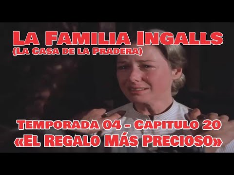La Familia Ingalls T04-E20 - 6/6 (La Casa de la Pradera) Latino HD «El Regalo Más Precioso»