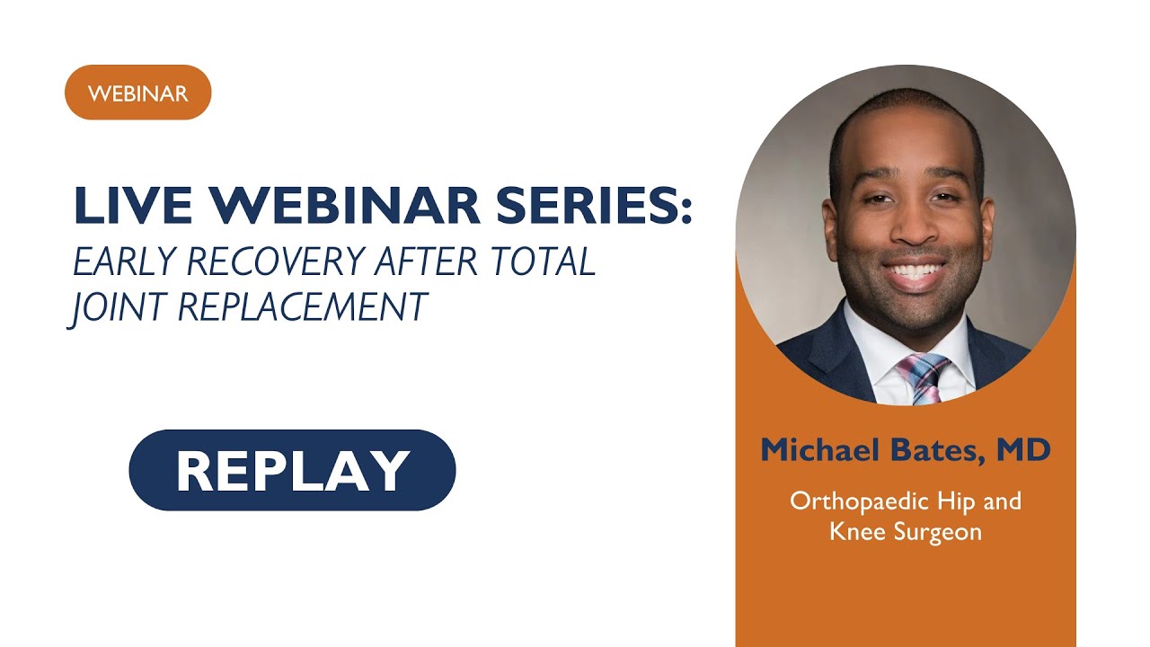 Early Recovery After Total Joint Replacement with Dr. Bates