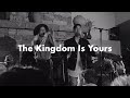 The Kingdom Is Yours