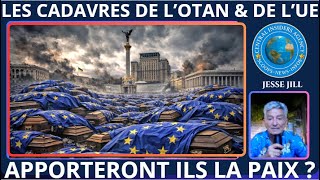 LE LAPSUS QUI TUE.LES CADAVRES DE L'OTAN & DE L'UE APPORTERONT-ILS LA PAIX?JUSQU'AU DERNIER EUROPÉEN