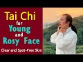 Tai Chi Exercises for Clearing Spots and Acne on Your Face | Young and Rosy Face