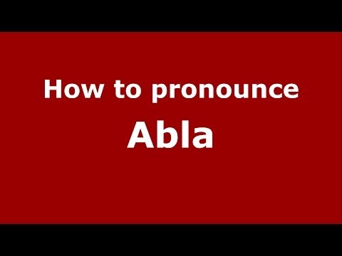 How to pronounce Abla