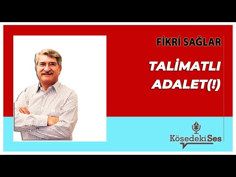 FİKRİ SAĞLAR - Talimatlı Adalet(!)  * Sesli Köşe Yazısı Dinle *