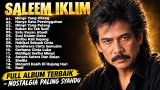 Download lagu Full Album Saleem Iklim - Lagu Malaysia Lawas Paling Syahdu & Nostalgia 🔥 mp3