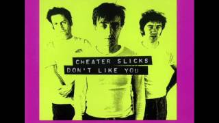 Cheater Slicks - Don't Like You (Full Album)