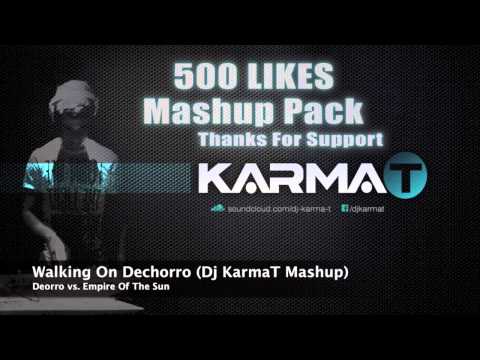 Deorro vs. Empire Of The Sun - Walking On Dechorro (Dj KarmaT Mashup)