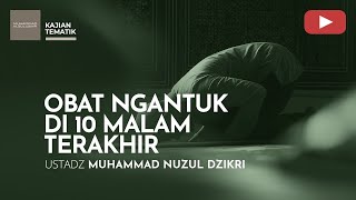 Download lagu OBAT NGANTUK DI 10 MALAM TERAKHIR | Kajian Tematik | Ustadz Muhammad Nuzul Dzikri mp3