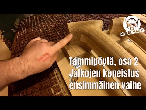 Tammipöytä - Jalkojen koneistus 1 - osa 2