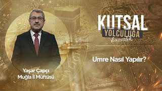 Umre Nasıl Yapılır? Yaşar Çapçı Muğla İl Müftüsü