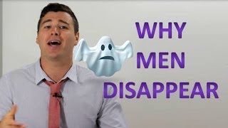 7 Reasons "Why Men Suddenly Disappear"