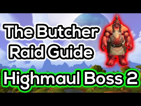 The Butcher Normal & Heroic Guide - Highmaul - Warlords of Draenor