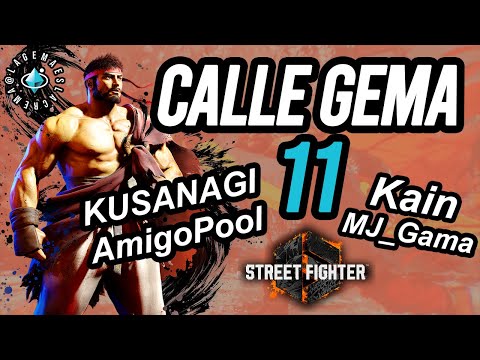 CALLE GEMA 11 (Kain, MJ_Gama, KUSANAGI, AmigoPool, AxL-) Street Fighter 6 Weekly Tournament Online