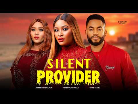 Silent Provider - Chizzy Alichi Mbah, Chike Daniel, Blessing Onwukwe, 2026 Latest Nigerian Movie