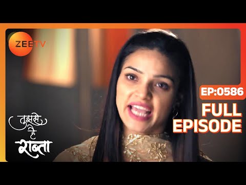 Shera's actions make Kalyani furious - Tujhse Hai Raabta - Full ep 586 - Zee TV