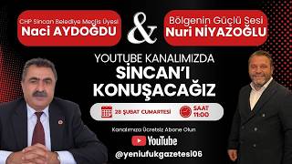 🔴 CANLI | Konumuz Sincan Konuğumuz Naci Aydoğdu ve Nuri Niyazoğlu