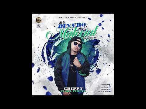 Crippy El Del Pikete - Ni El Dinero, Ni Lo Material (Prod By Marck Lewis)