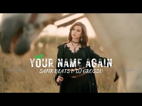 YOUR NAME AGAIN (Different Version) SAFIR BEATS & DJ GROSSU 