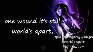 tyDi Feat Audrey Gallagher - World&#39;s Apart ( lyrics)