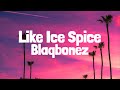 Blaqbonez - Like Ice Spice (Lyrics)
