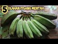 5 OLAHAN PISANG MENTAH CEMILAN SEDERHANA DAN ENAK KREASI PISANG KEKINIAN